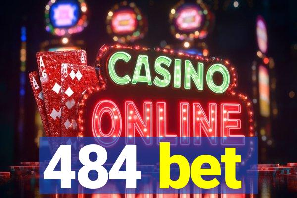 484 bet